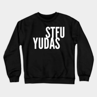 STFU Yudas Crewneck Sweatshirt